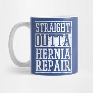 Straight Outta Hernia Repair Mug